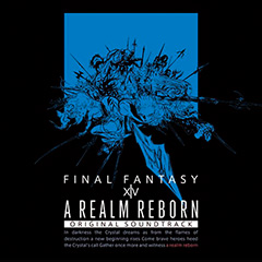 A REALM REBORN: FINAL FANTASY XIV Original Soundtrack