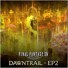 FINAL FANTASY XIV: DAWNTRAIL - EP2