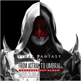 From Astral to Umbral ～FINAL FANTASY XIV: BAND ＆ PIANO Arrangement Album