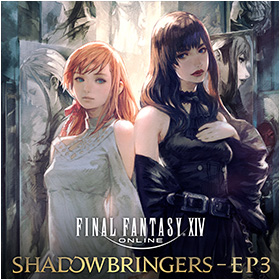 FINAL FANTASY XIV: SHADOWBRINGERS - EP3