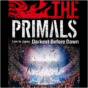THE PRIMALS Live in Japan - Darkest Before Dawn [Blu-ray]】