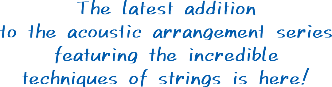 The latest addition to the acoustic arrangement series featuring the incredible techniques of strings is here!