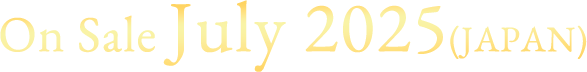 On Sale July 2025 (JAPAN)