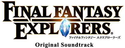 FINAL FANTASY EXPLORERS Original Soundtrack