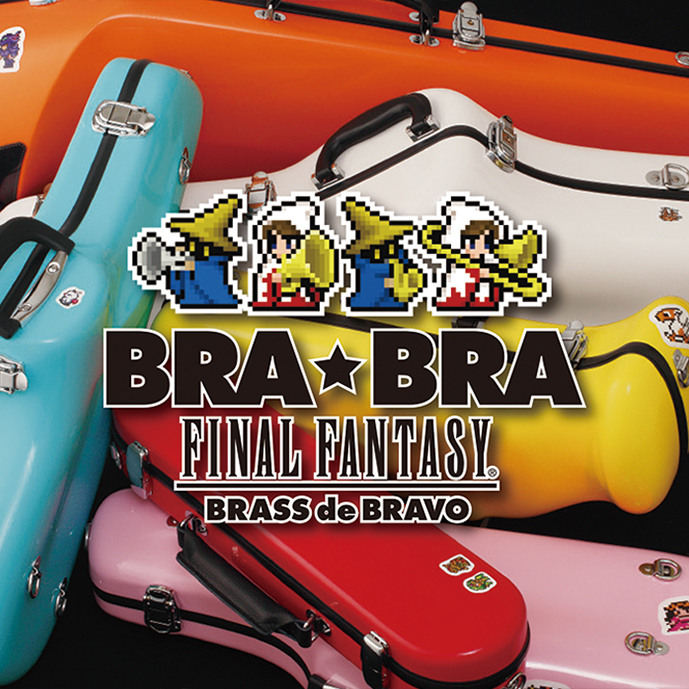 BRA★BRA FINAL FANTASY Brass de Bravo