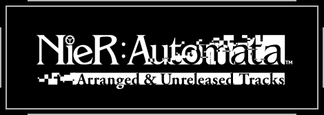 NieR:Automata Arranged & Unreleased Tracks