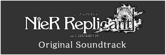 『NieR Replicant ver.1.22474487139... 』Original Soundtrack