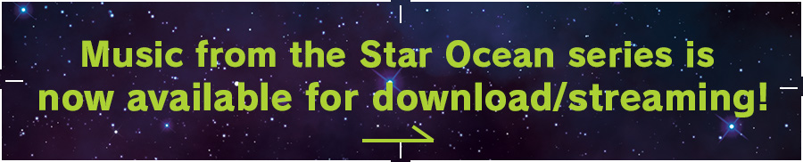 Music from the Star Ocean series is now available for download/streaming!