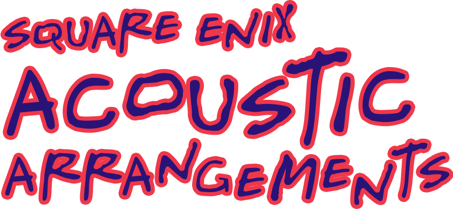 SQUARE ENIX ACOUSTIC ARRANGEMENTS