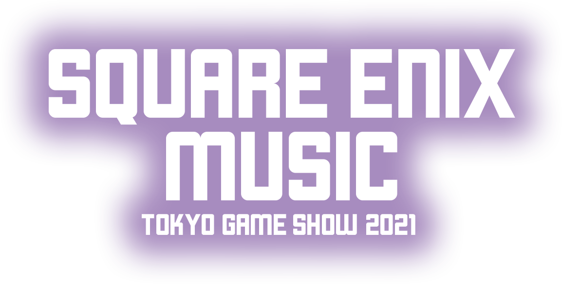 SQUARE ENIX MUSIC TOKYO GAME SHOW 2021