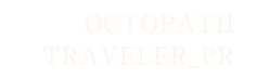 OCTOPATH TRAVELER_PR