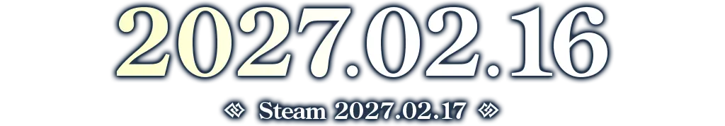 2027.02.16 / steam 2027.02.17