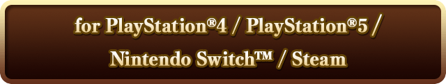 for PlayStation®4 / PlayStation®5 / Nintendo Switch™ / Steam