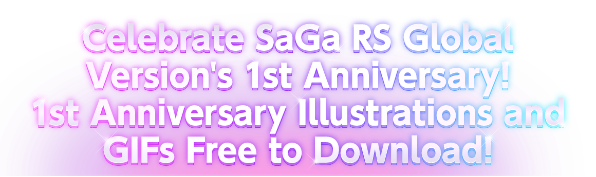 Celebrate SaGa RS Global Version's 1st Anniversary!1st Anniversary Illustrations and GIFs Free to Download!