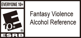 ESRB（10＋、Fantasy Violence　Alcohol Reference）