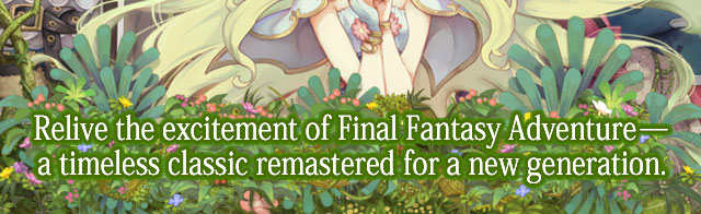 Relive the excitement of Final Fantasy Adventure─ a timeless classic remastered for a new generation.