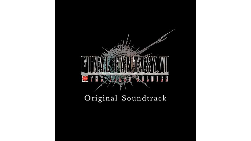 FINAL FANTASY VII THE FIRST SOLDIER Original Soundtrack
