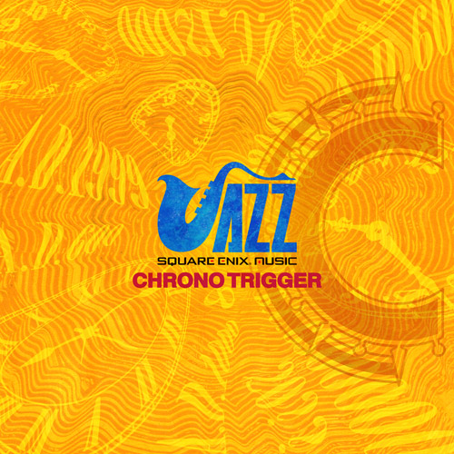 SQUARE ENIX JAZZ -CHRONO TRIGGER-』本日発売！ | トピックス