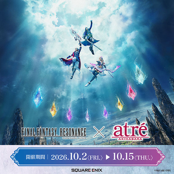 ファイナルファンタジー レゾナンス』×アトレ秋葉原 コラボイベント